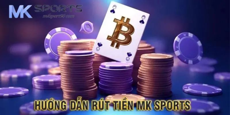 Những điều kiện cần đáp ứng để rút tiền Mksport